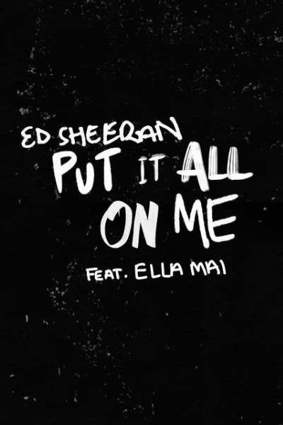 Cubierta de Ed Sheeran feat. Ella Mai: Put It All on Me (Vídeo musical)
