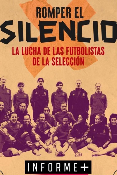 Cubierta de Informe+. Romper el silencio: la historia de las jugadoras de la selección de fútbol