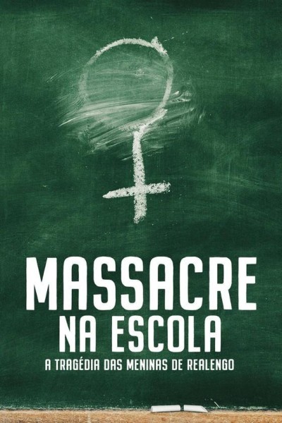 Caratula, cartel, poster o portada de Massacre na Escola: A Tragédia das Meninas de Realengo