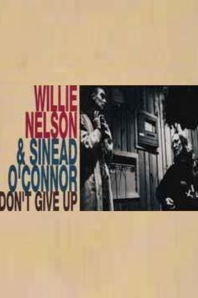 Cubierta de Willie Nelson & Sinead O\'Connor: Don\'t Give Up (Vídeo musical)