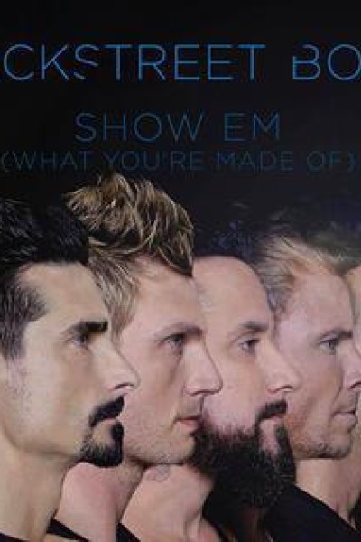 Caratula, cartel, poster o portada de Backstreet Boys: Show 'Em (What You're Made Of) (Vídeo musical)