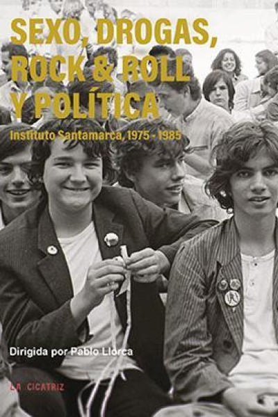 Cubierta de Sexo, drogas, rock \'n\' roll y política. Instituto Santamarca, 1975–1985