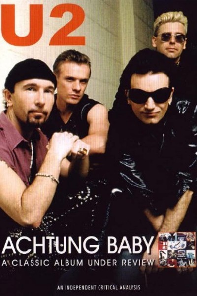 Caratula, cartel, poster o portada de Achtung Baby: A Classic Album Under Review