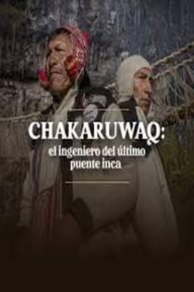 Cubierta de Chakaruwaq: el ingeniero del último puente inca