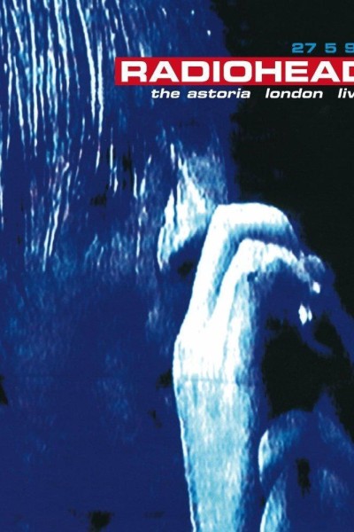 Caratula, cartel, poster o portada de Radiohead: Live at the Astoria