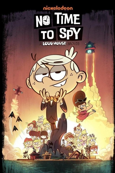 Caratula, cartel, poster o portada de No Time to Spy: A Loud House Movie