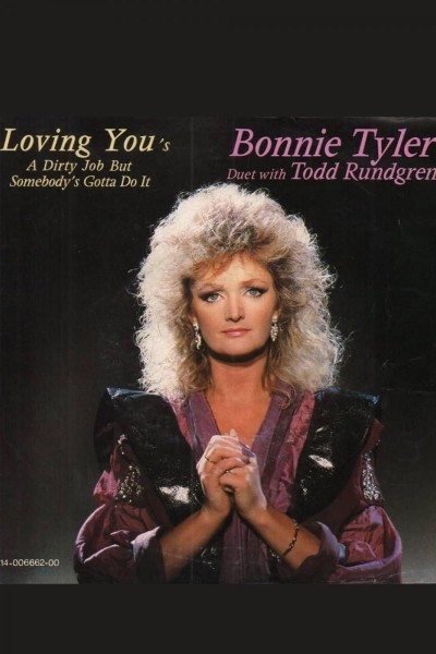 Cubierta de Bonnie Tyler Feat. Todd Rundgren: Loving You's a Dirty Job (But Somebody's Gotta Do It)