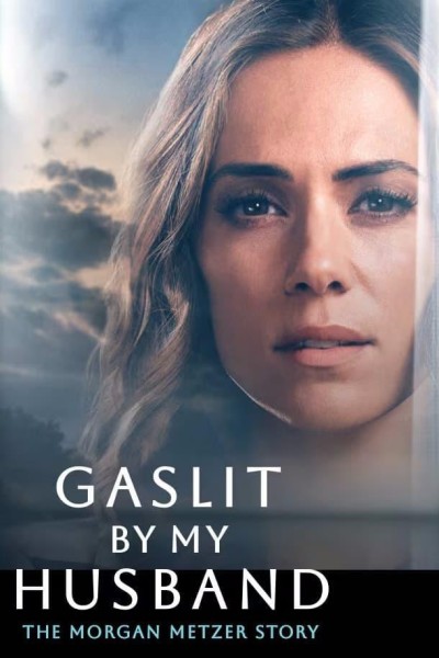 Caratula, cartel, poster o portada de Gaslit by My Husband: The Morgan Metzer Story