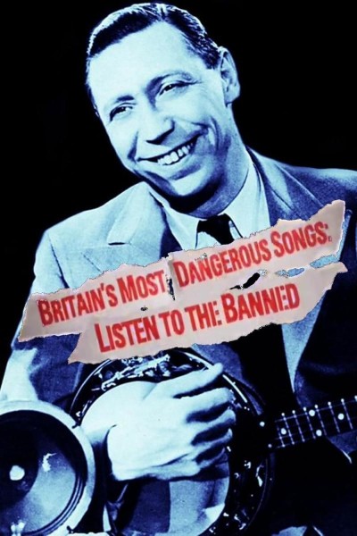 Caratula, cartel, poster o portada de Britain\'s Most Dangerous Songs: Listen to the Banned