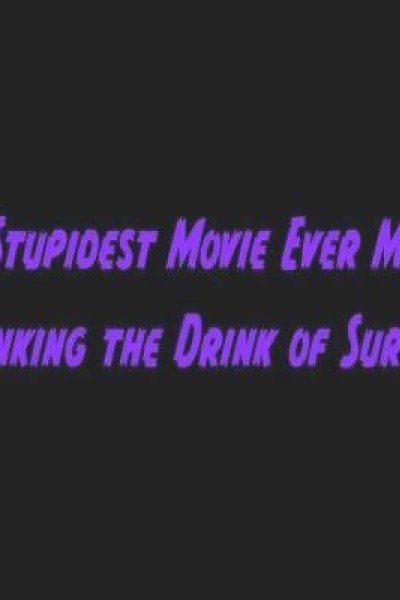 Cubierta de The Stupidest Movie Ever Made: Drinking the Drink of Surf II