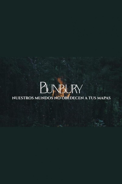 Cubierta de Bunbury: Nuestros mundos no obedecen a tus mapas