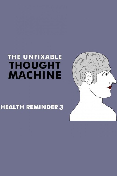 Cubierta de The Unfixable Thought Machine: Health Reminder 3