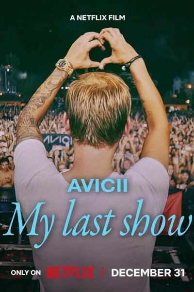 Caratula, cartel, poster o portada de Avicii: Mi último show