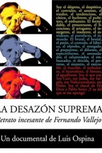 Cubierta de La desazón suprema: Retrato incesante de Fernando Vallejo