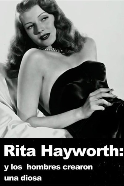 Caratula, cartel, poster o portada de Rita Hayworth: Y los hombres crearon una diosa