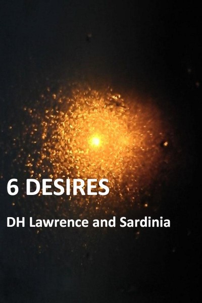 Caratula, cartel, poster o portada de 6 Desires: DH Lawrence and Sardinia