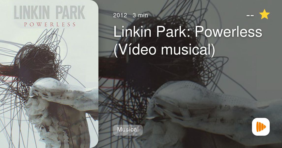 Linkin Park: Powerless (Vídeo musical) - PlayMax