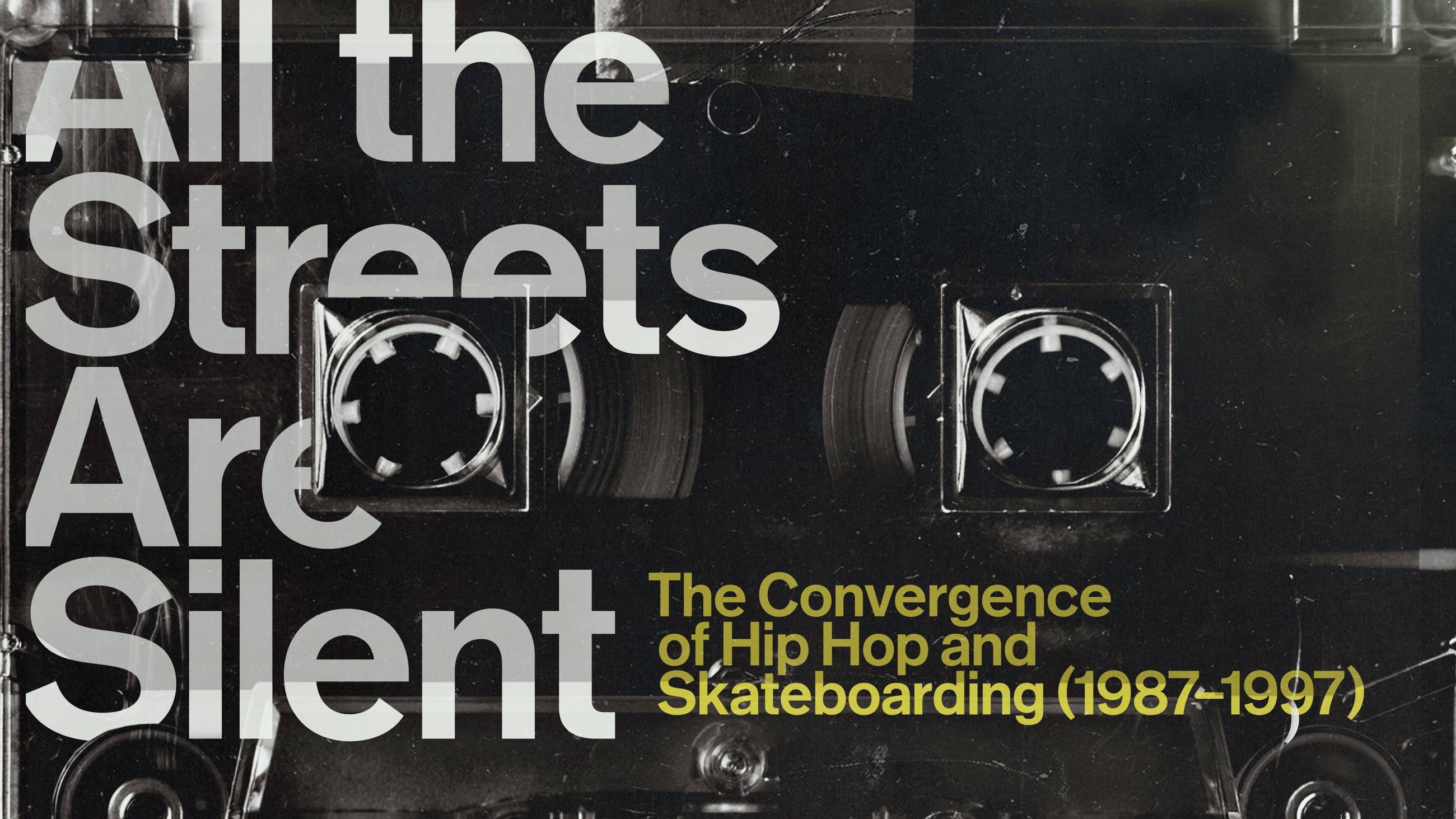 Cubierta de All the Streets Are Silent: The Convergence of Hip Hop and Skateboarding (1987-1997)