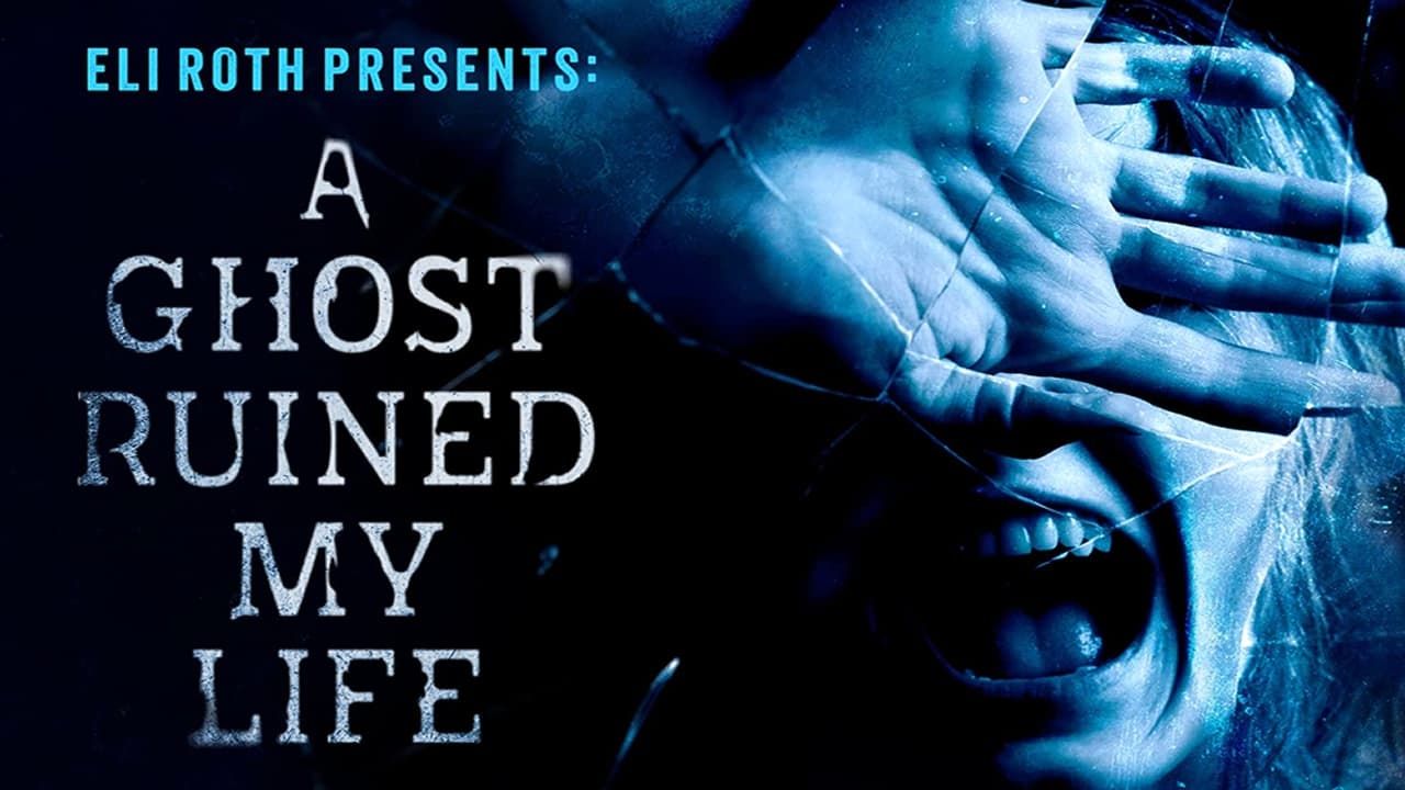Cubierta de Eli Roth Presents: A Ghost Ruined My Life