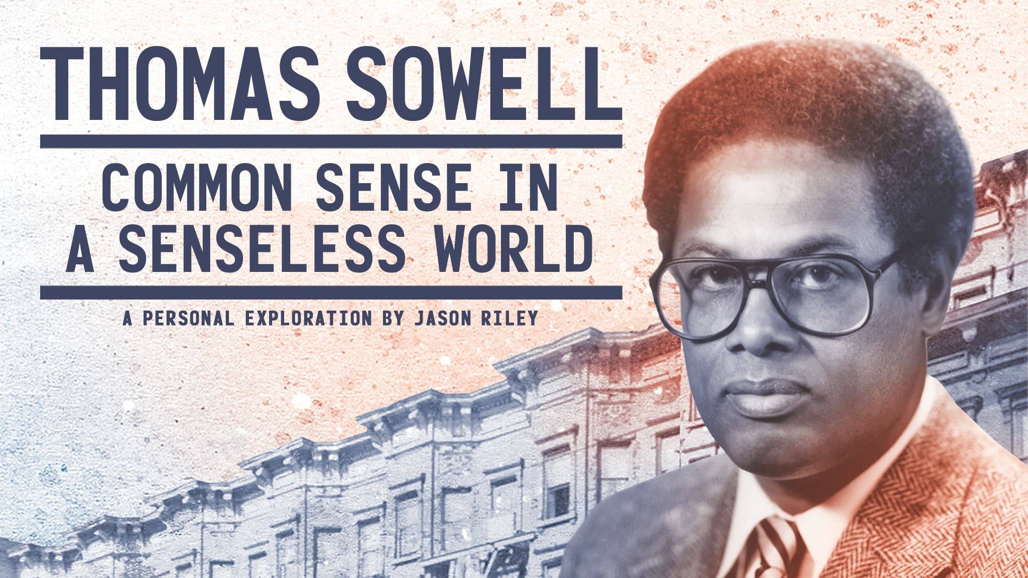 Cubierta de Thomas Sowell: Common Sense in a Senseless World, A Personal Exploration by Jason Riley