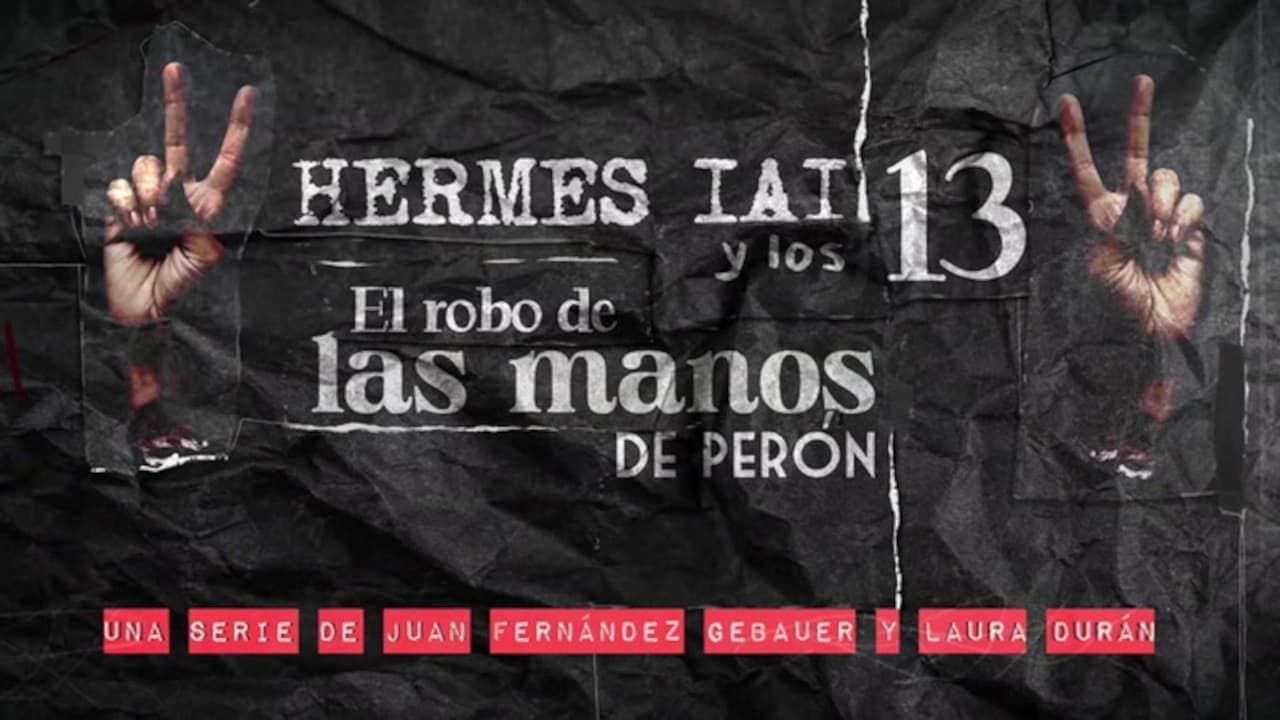 Cubierta de Hermes IAI y los 13: El robo de las manos de Perón